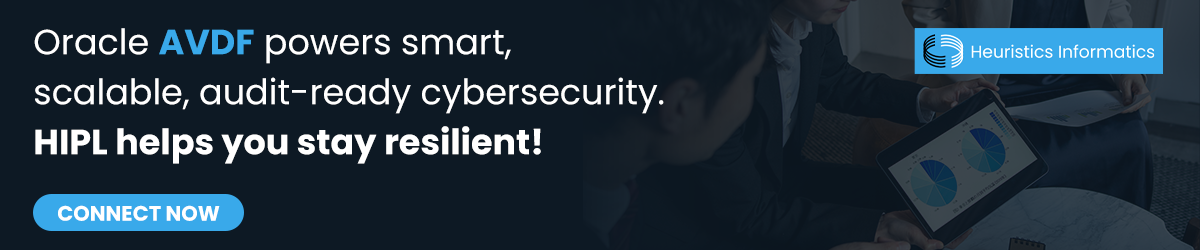 Oracle AVDF powers scalable, audit-ready cybersecurity. HIPL ensures your business resilience. Connect now